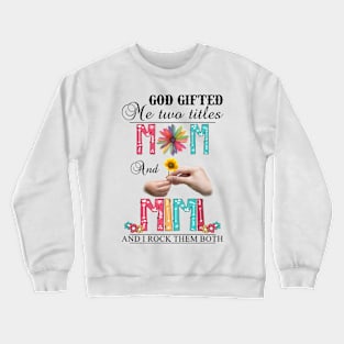 Vintage God Gifted Me Two Titles Mom And Mimi Wildflower Hands Flower Happy Mothers Day Crewneck Sweatshirt